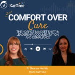 Comfort over cure - The hospice mindset shift in leadership, documentation, and compliance