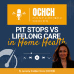 PIT stops vs lifelong care in home health