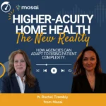 Higher-Acuity Home Health - The New Reality